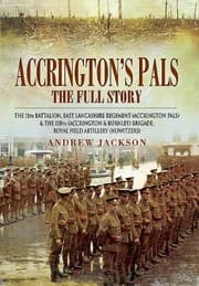Tapa de Accringtons Pals The Full Story The 11th Battalion East Lancasire Regiment Accrington Pals And The 158th Accrington And Burnley Brigade Royal Field Artillery Howitzers