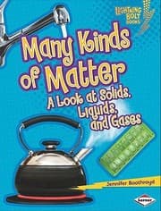 Tapa de Many Kinds Of Matter A Look At Solids Liquids And Gases