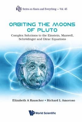 Tapa de Orbiting The Moons Of Pluto Complex Solutions To The Einstein Maxwell Schrdinger And Dirac Equations