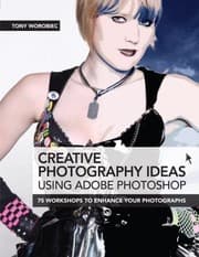 Tapa de Creative Photography Ideas Using Adobe Photoshop 75 Workshops To Enhance Your Photographs