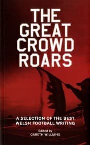 Tapa de The Great Crowd Roars Welsh Footballs First Team