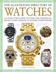 Tapa de The Illustrated Directory Of Watches A Collectors Guide To Over 1100 Wristwatches From Classic Designs To Luxury Fashionware
