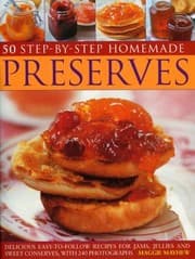 Tapa de 50 Stepbystep Homemade Preserves Delicious Easytofollow Recipes For Jams Jellies And Sweet Conserves With 240 Photographs
