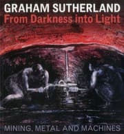 Tapa de Graham Sutherland From Darkness Into Light Mining Metal And Machines