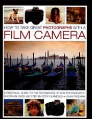 Tapa de How To Take Great Photographs With A Film Camera A Practical Guide To The Techniques Of Film Photography Shown In Over 400 Stepbystep Examples