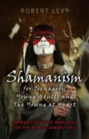 Tapa de Shamanism For Teenagers Young Adults And The Young At Heart Shamanic Practice Made Easy For