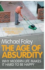 Tapa de The Age Of Absurdity Why Modern Life Makes It Hard To Be Happy