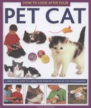 Tapa de How To Look After Your Pet Cat A Practical Guide To Caring For Your Pet In Stepbystep Photographs