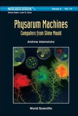 Tapa de Physarum Machines Computers From Slime Mould
