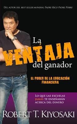 Tapa de La Ventaja Del Ganador El Poder De La Educacin Financiera Lo Que Jams Te Ensearn En La Escuela Acerca Del Dinero