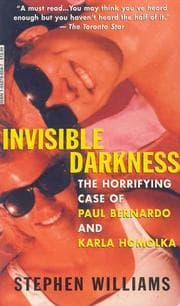Tapa de Invisible Darkness - The Horrifying Case of Paul Bernardo and Karla Homolka