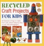 Tapa de Recycled Craft Projects For Kids 50 Fantastic Things To Make From Junk Shown Step By Step In Over 400 Photographs