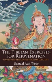 Tapa de The Tibetan Exercises For Rejuvenation Gnosis And The Yantra Yoga For Long Life