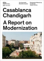 Tapa de Casablanca and Chandigarh How Architects Experts Politicians International Agencies and Citizens Negotiate Modern Planning