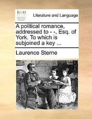 Tapa de A Political Romance Addressed to Esq of York to Which Is Subjoined a Key