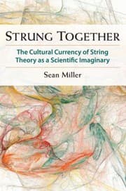 Tapa de Strung Together The Cultural Currency Of String Theory As A Scientific Imaginary