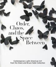 Tapa de Order Chaos And The Space Between Contemporary Latin American Art From The Diane And Bruce Halle Collection