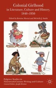 Tapa de Colonial Girlhood In Literature Culture And History 18401950