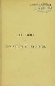 Tapa de Our bodies and how we live and keep well, or, How to know ourselves