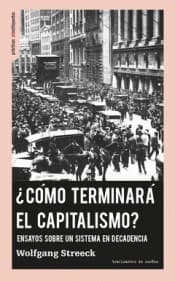 Tapa de ¿Cómo terminará el capitalismo? Ensayos sobre un sistema en decadencia