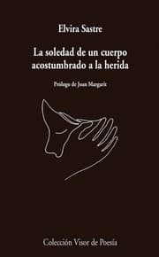 Tapa de La soledad de un cuerpo acostumbrado a la herida