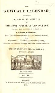 Tapa de The Newgate calendar; comprising interesting memoirs of the most notorious characters who have been convicted of outrages on the laws of England since the commencement of the eighteenth century; with occasional anecdotes and observations, speeches, confessions, and last exclamations of sufferers