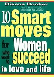 Tapa de 10 smart moves for women who want to succeed in love and life