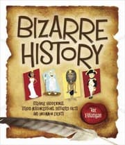 Tapa de Bizarre History Strange Happenings. Stupid Misconceptions. Distorted Facts and Uncommon Events.jpg