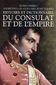 Tapa de Histoire et dictionnaire du Consulat et de l'Empire