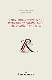 Tapa de "Des bruits courent" : rumeurs et propagande au temps des Valois