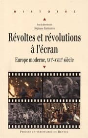 Tapa de Révoltes et révolutions à l'écran : Europe moderne, XVIe-XVIIIe siècle