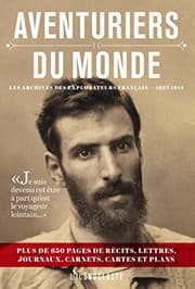 Tapa de Aventuriers du monde : Les archives des explorateurs français 1827-1914