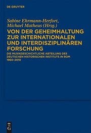 Tapa de Von der Geheimhaltung zur internationalen und interdisziplinären Forschung: Die Musikgeschichtliche Abteilung des Deutschen Historischen Instituts in ... Instituts in ROM) (German Edition)