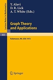 Tapa de Graph Theory and Applications: Proceedings of the Conference at Western Michigan University, May 10 - 13, 1972 (Lecture Notes in Mathematics)