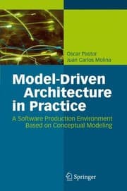 Tapa de Model-Driven Architecture in Practice: A Software Production Environment Based on Conceptual Modeling