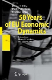 Tapa de 50 Years of EU Economic Dynamics: Integration, Financial Markets and Innovations
