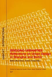 Tapa de Bridging Urbanities: Reflections on Urban Design in Shanghai and Berlin (HABITAT - INTERNATIONAL: Schriften der Habitat Unit, Fakultat VI Planen Bauen Umwelt der TU Berlin)
