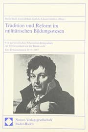 Tapa de Tradition und Reform im militärischen Bildungswesen: Von der preussischen Allgemeinen Kriegsschule zur Führungsakademie der Bundeswehr : eine Dokumentation 1810-1985 (German Edition)