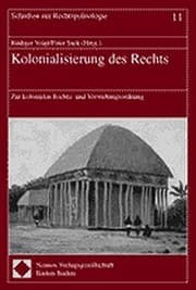 Tapa de Kolonialisierung Des Rechts: Zur Kolonialen Rechts- Und Verwaltungsordnung (Rechtspolitologie) (German Edition)