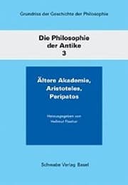 Tapa de Die Philosophie Der Antike / Altere Akademie, Aristoteles, Peripatos (Grundriss Der Geschichte Der Philosophie) (German Edition)