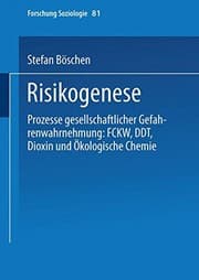 Tapa de Risikogenese: Prozesse gesellschaftlicher Gefahrenwahrnehmung: FCKW, DDT, Dioxin und Ökologische Chemie (Forschung Soziologie) (German Edition)