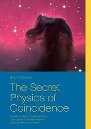 Tapa de The Secret Physics of Coincidence: Quantum phenomena and fate - Can quantum physics explain paranormal phenomena?