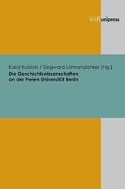 Tapa de Die Geschichtswissenschaften an der Freien Universitat Berlin (BEITRAGE ZUR WISSENSCHAFTSGESCHICHTE DER FREIEN UNIVERSITAT BERLIN)