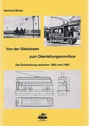 Tapa de Von der Gleislosen zum Oberleitungsomnibus. Die Entwicklung zwischen 1882 und 1945