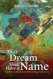 Tapa de That Dream Shall Have a Name: Native Americans Rewriting America