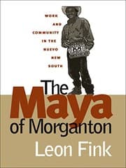 Tapa de The Maya of Morganton: Work and Community in the Nuevo New South