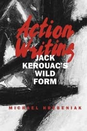 Tapa de Action Writing: Jack Kerouac's Wild Form