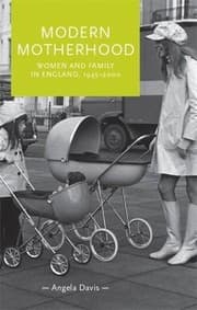 Tapa de Modern Motherhood: Women and Family in England, 1945–2000 (Gender in History)