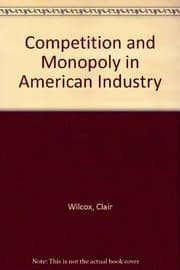 Tapa de Competition and monopoly in American industry