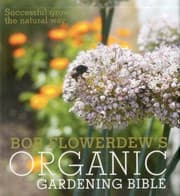 Tapa de Bob Flowerdew's Organic Gardening Bible: Successful Growing the Natural Way, Revised
